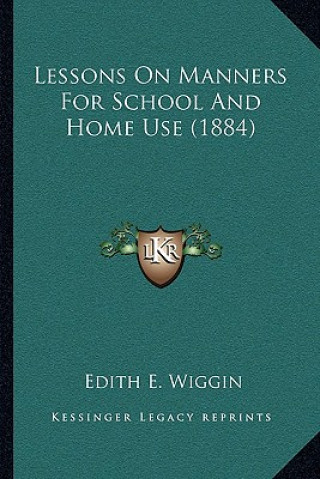 Carte Lessons on Manners for School and Home Use (1884) Edith E. Wiggin