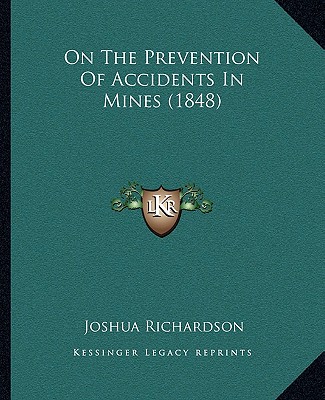 Kniha On the Prevention of Accidents in Mines (1848) Joshua Richardson