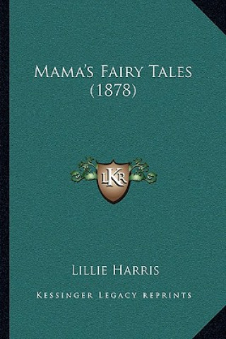 Könyv Mama's Fairy Tales (1878) Lillie Harris