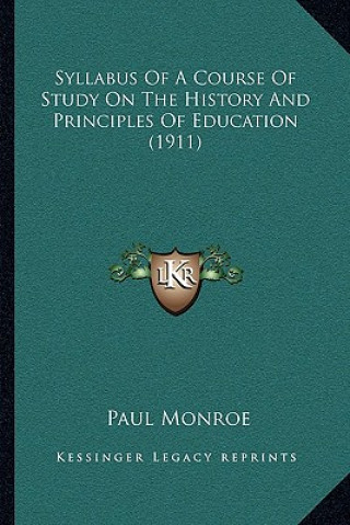 Buch Syllabus of a Course of Study on the History and Principles of Education (1911) Paul Monroe