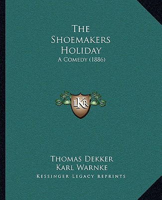 Livre The Shoemakers Holiday: A Comedy (1886) Thomas Dekker