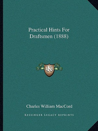 Buch Practical Hints for Draftsmen (1888) Charles William Maccord