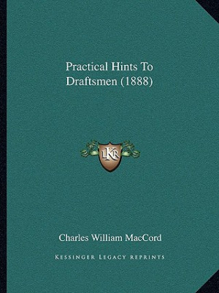 Boek Practical Hints to Draftsmen (1888) Charles William Maccord