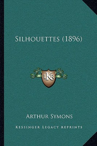 Buch Silhouettes (1896) Arthur Symons