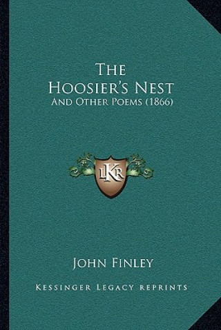 Carte The Hoosier's Nest: And Other Poems (1866) John Finley