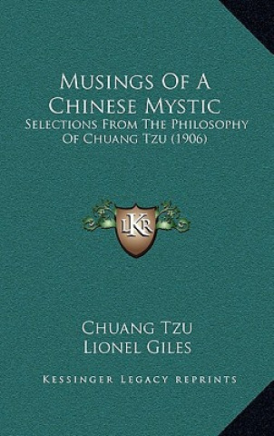 Kniha Musings of a Chinese Mystic: Selections from the Philosophy of Chuang Tzu (1906) Chuang Tzu