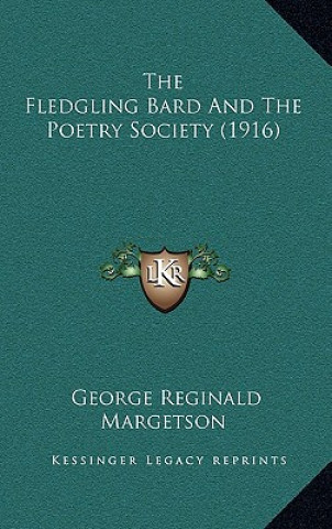 Kniha The Fledgling Bard and the Poetry Society (1916) George Reginald Margetson