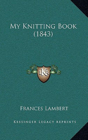 Könyv My Knitting Book (1843) Frances Lambert