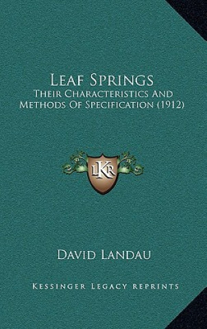 Kniha Leaf Springs: Their Characteristics and Methods of Specification (1912) David Landau