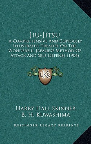 Carte Jiu-Jitsu: A Comprehensive and Copiously Illustrated Treatise on the Wonderful Japanese Method of Attack and Self Defense (1904) Harry Hall Skinner