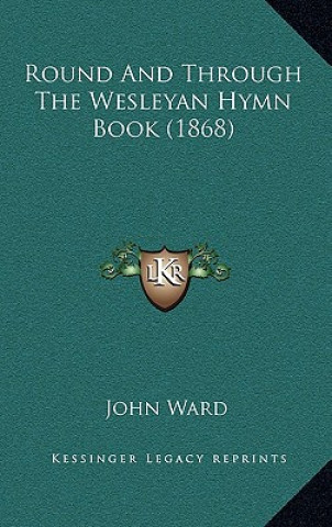 Carte Round and Through the Wesleyan Hymn Book (1868) John Ward