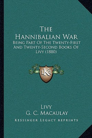 Könyv The Hannibalian War: Being Part of the Twenty-First and Twenty-Second Books of Livy (1880) Livy