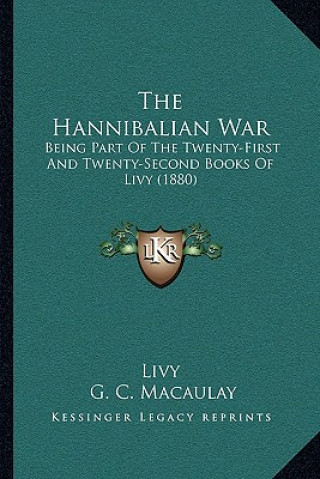 Książka The Hannibalian War: Being Part of the Twenty-First and Twenty-Second Books of Livy (1880) Livy