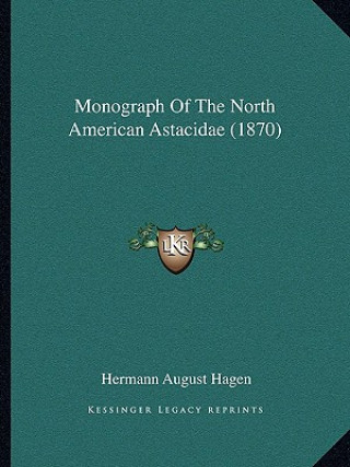 Kniha Monograph of the North American Astacidae (1870) Hermann August Hagen