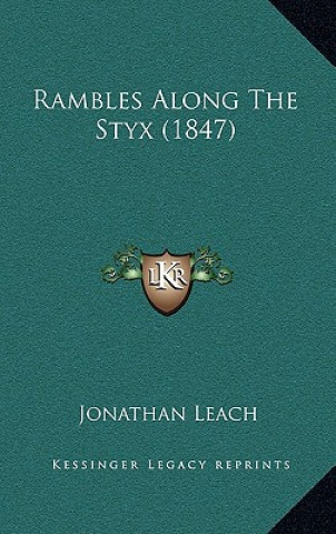 Kniha Rambles Along the Styx (1847) Jonathan Leach