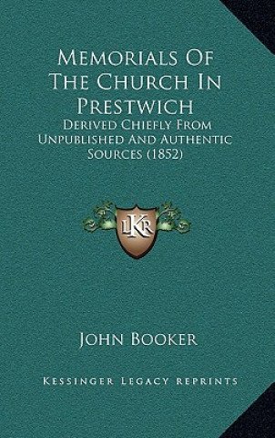 Knjiga Memorials of the Church in Prestwich: Derived Chiefly from Unpublished and Authentic Sources (1852) John Booker