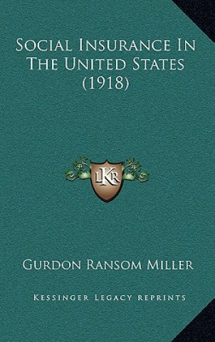 Könyv Social Insurance in the United States (1918) Gurdon Ransom Miller