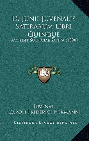 Książka D. Junii Juvenalis Satirarum Libri Quinque: Accedit Sulpiciae Satira (1890) Juvenal