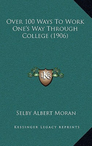 Buch Over 100 Ways to Work One's Way Through College (1906) Selby Albert Moran