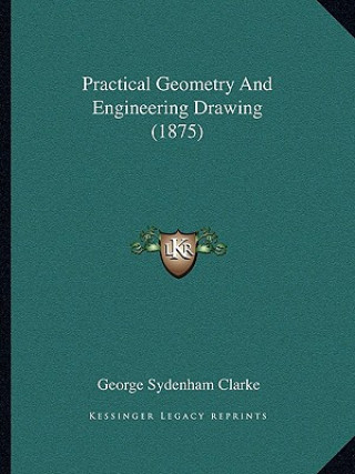Book Practical Geometry and Engineering Drawing (1875) George Sydenham Clarke