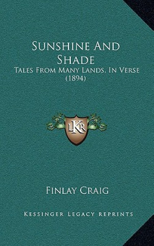 Carte Sunshine and Shade: Tales from Many Lands, in Verse (1894) Finlay Craig