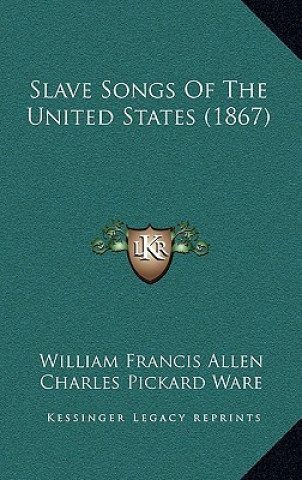 Knjiga Slave Songs of the United States (1867) William Francis Allen