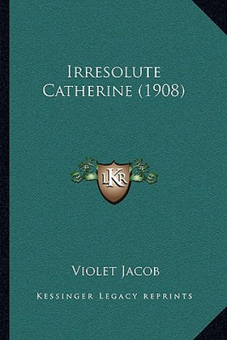 Libro Irresolute Catherine (1908) Violet Jacob