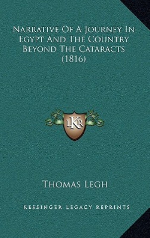 Kniha Narrative of a Journey in Egypt and the Country Beyond the Cataracts (1816) Thomas Legh