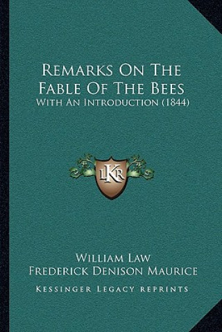 Book Remarks on the Fable of the Bees: With an Introduction (1844) William Law