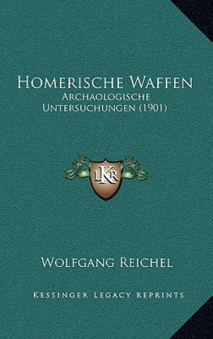 Kniha Homerische Waffen: Archaologische Untersuchungen (1901) Wolfgang Reichel
