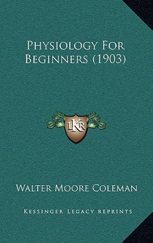 Knjiga Physiology for Beginners (1903) Walter Moore Coleman