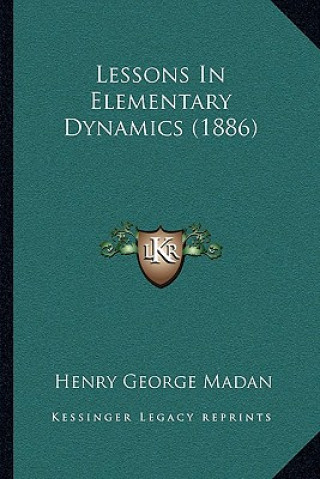 Boek Lessons in Elementary Dynamics (1886) Henry George Madan