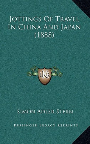 Buch Jottings of Travel in China and Japan (1888) Simon Adler Stern