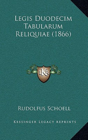 Kniha Legis Duodecim Tabularum Reliquiae (1866) Rudolfus Schoell