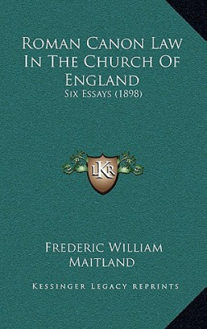 Buch Roman Canon Law in the Church of England: Six Essays (1898) Frederic William Maitland