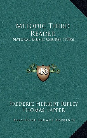 Książka Melodic Third Reader: Natural Music Course (1906) Frederic Herbert Ripley