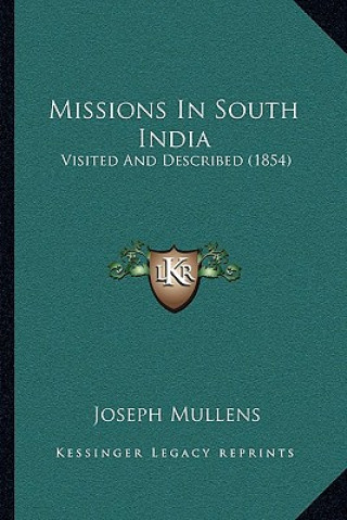 Könyv Missions in South India: Visited and Described (1854) Joseph Mullens
