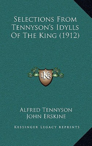 Kniha Selections from Tennyson's Idylls of the King (1912) Alfred Tennyson