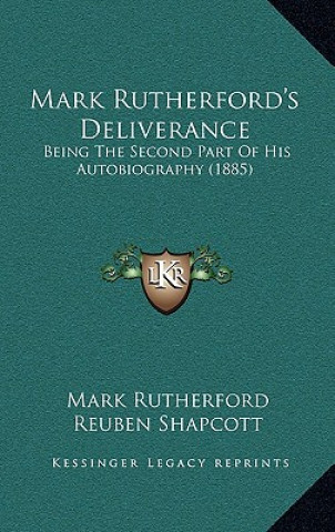 Kniha Mark Rutherford's Deliverance: Being the Second Part of His Autobiography (1885) Mark Rutherford