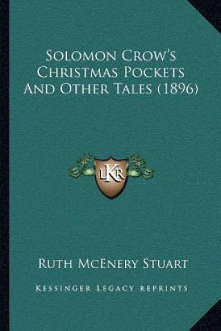 Kniha Solomon Crow's Christmas Pockets and Other Tales (1896) Ruth McEnery Stuart