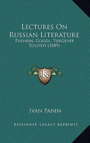 Book Lectures on Russian Literature: Pushkin, Gogol, Turgenef, Tolstoy (1889) Ivan Panin