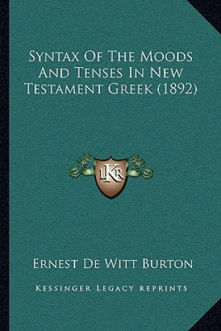 Knjiga Syntax of the Moods and Tenses in New Testament Greek (1892) Ernest de Witt Burton