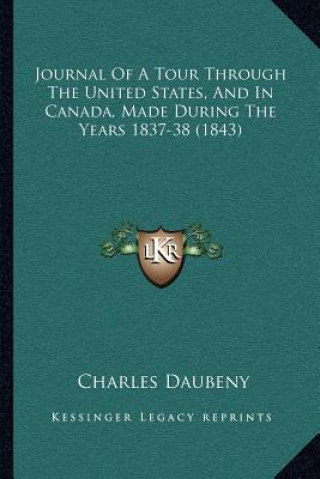 Book Journal of a Tour Through the United States, and in Canada, Made During the Years 1837-38 (1843) Charles Daubeny