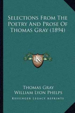 Kniha Selections from the Poetry and Prose of Thomas Gray (1894) Thomas Gray