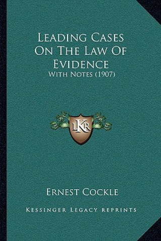 Buch Leading Cases on the Law of Evidence: With Notes (1907) Ernest Cockle