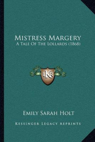 Carte Mistress Margery: A Tale of the Lollards (1868) Emily Sarah Holt