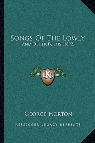 Kniha Songs of the Lowly: And Other Poems (1892) George Horton