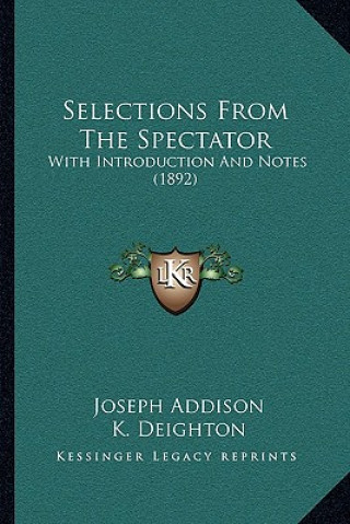 Kniha Selections from the Spectator: With Introduction and Notes (1892) Joseph Addison