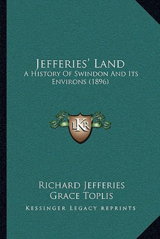 Könyv Jefferies' Land: A History Of Swindon And Its Environs (1896) Richard Jefferies