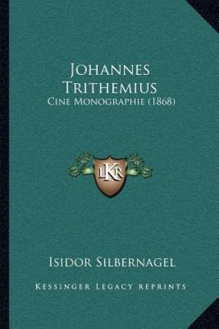 Książka Johannes Trithemius: Cine Monographie (1868) Isidor Silbernagel